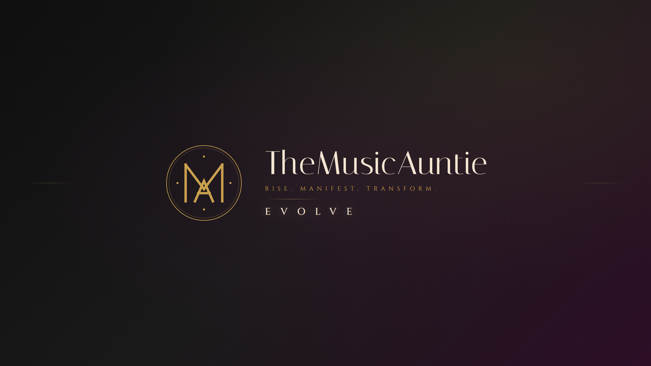TheMusicAuntie · Rise. Manifest. Transform. Evolve.